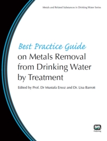 Best Practice Guide on Metals Removal From Drinking Water By Treatment