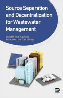 Source Separation and Decentralization for Wastewater Management