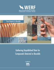 Gathering Unpublished Data for Compounds Detected in Biosolids