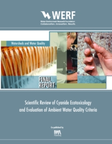 Scientific Review of Cyanide Ecotoxicology and Evaluation of Ambient Water Quality Criteria