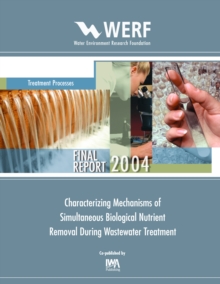 Characterizing Mechanisms of Simultaneous Biological Nutrient Removal During Wastewater Treatment