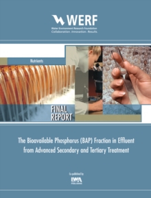 The Bioavailable Phosphorus (BAP) Fraction in Effluent from Advanced Secondary and Tertiary Treatment