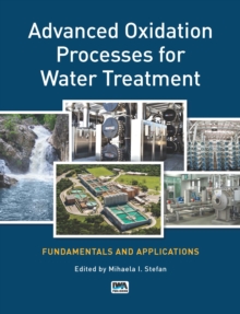 Advanced Oxidation Processes for Water Treatment : Fundamentals and Applications