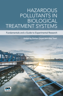 Hazardous Pollutants in Biological Treatment Systems : Fundamentals and a Guide to Experimental Research