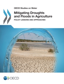 Mitigating Droughts and Floods in Agriculture : Policy Lessons and Approaches