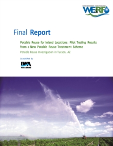 Potable Reuse for Inland Locations: Pilot Testing Results from a New Potable Reuse Treatment Scheme - Potable Reuse Investigation in Tucson, AZ