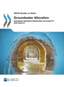 Groundwater Allocation : Managing Growing Pressures on Quantity and Quality