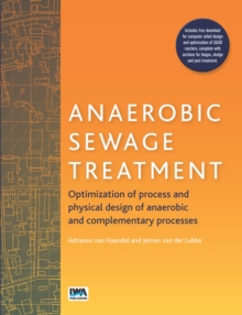 Anaerobic Sewage Treatment : Optimization of process and physical design of anaerobic and complementary processes