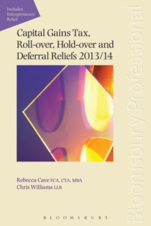 Capital Gains Tax, Roll-Over, Hold-Over and Deferral Reliefs 2013/14, Paperback / softback Book Capital Gains Tax, Roll-Over, Hold-Over and Deferral Reliefs 2013/14, Paperback / softback Book