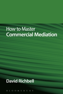 How to Master Commercial Mediation, Paperback / softback Book How to Master Commercial Mediation, Paperback / softback Book
