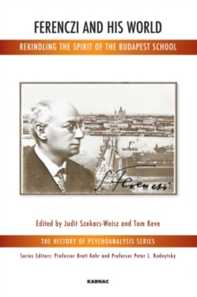 Ferenczi and His World : Rekindling the Spirit of the Budapest School, Paperback / softback Book Ferenczi and His World : Rekindling the Spirit of the Budapest School, Paperback / softback Book