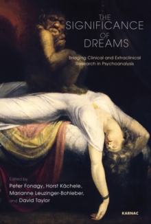 The Significance of Dreams : Bridging Clinical and Extraclinical Research in Psychoanalysis