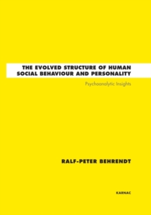 The Evolved Structure of Human Social Behaviour and Personality : Psychoanalytic Insights, Hardback Book The Evolved Structure of Human Social Behaviour and Personality : Psychoanalytic Insights, Hardback Book