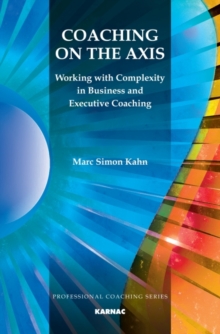 Coaching on the Axis : Working with Complexity in Business and Executive Coaching