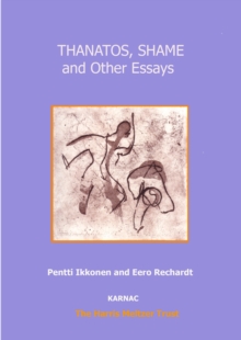 Thanatos, Shame, and Other Essays : On the Psychology of Destructiveness