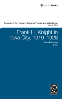 Frank H. Knight in Iowa City, 1919 - 1928, Hardback Book Frank H. Knight in Iowa City, 1919 - 1928, Hardback Book