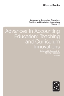 Advances in Accounting Education : Teaching and Curriculum Innovations, Hardback Book Advances in Accounting Education : Teaching and Curriculum Innovations, Hardback Book