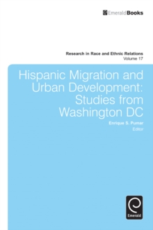 Hispanic Migration and Urban Development : Studies from Washington DC