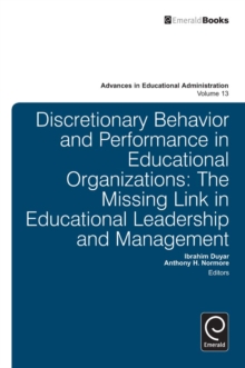 Discretionary Behavior and Performance in Educational Organizations : The Missing Link in Educational Leadership and Management, Hardback Book Discretionary Behavior and Performance in Educational Organizations : The Missing Link in Educational Leadership and Management, Hardback Book