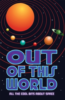 Out of this World : All the cool bits about space