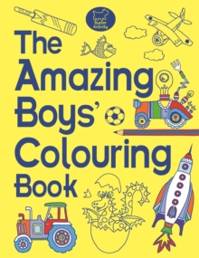 The Amazing Boys' Colouring Book, Paperback / softback Book The Amazing Boys' Colouring Book, Paperback / softback Book