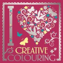 I Heart Creative Colouring, Paperback / softback Book I Heart Creative Colouring, Paperback / softback Book