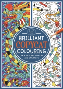 Brilliant Copycat Colouring : Cool Pictures to Copy and Complete, Paperback / softback Book Brilliant Copycat Colouring : Cool Pictures to Copy and Complete, Paperback / softback Book