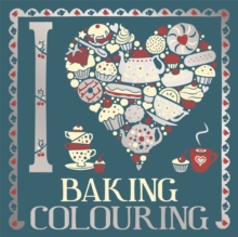I Heart Baking Colouring, Paperback / softback Book I Heart Baking Colouring, Paperback / softback Book