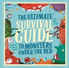 The Ultimate Survival Guide to Monsters Under the Bed, Paperback / softback Book The Ultimate Survival Guide to Monsters Under the Bed, Paperback / softback Book