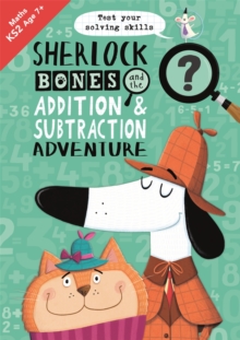 Sherlock Bones and the Addition and Subtraction Adventure : A KS2 home learning resource, Paperback / softback Book Sherlock Bones and the Addition and Subtraction Adventure : A KS2 home learning resource, Paperback / softback Book
