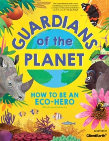 Guardians Of The Planet : How To Be An Eco-Hero