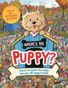 Where's the Puppy? : Search for Buster the puppy and over 101 doggie breeds, Paperback / softback Book Where's the Puppy? : Search for Buster the puppy and over 101 doggie breeds, Paperback / softback Book