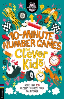 10-Minute Number Games for Clever Kids : More than 100 puzzles to boost your brainpower