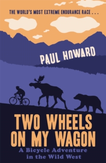 Two Wheels on my Wagon : A Bicycle Adventure in the Wild West