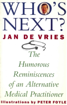 Who's Next? : The Humorous Reminiscences of an Alternative Medical Practitioner