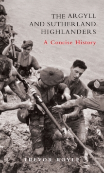 The Argyll and Sutherland Highlanders : A Concise History