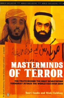 Masterminds of Terror : The Truth Behind the Most Devastating Terrorist Attack the World Has Ever Seen