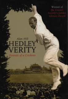 Hedley Verity : Portrait of a Cricketer