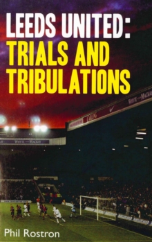 Leeds United : Trials and Tribulations