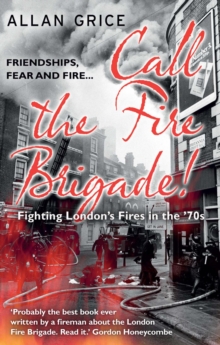 Call the Fire Brigade! : Fighting London's Fires in the '70s