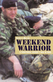 Weekend Warrior : A Territorial Soldier's War in Iraq