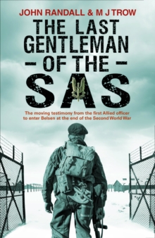 The Last Gentleman of the SAS : A Moving Testimony from the First Allied Officer to Enter Belsen at the End of the Second World War, Paperback / softback Book The Last Gentleman of the SAS : A Moving Testimony from the First Allied Officer to Enter Belsen at the End of the Second World War, Paperback / softback Book