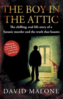 The Boy in the Attic : The Chilling, Real-Life Story of a Satanic Murder and the Truth That Haunts, Paperback Book The Boy in the Attic : The Chilling, Real-Life Story of a Satanic Murder and the Truth That Haunts, Paperback Book