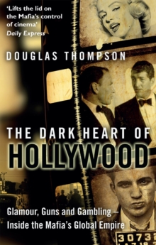 The Dark Heart of Hollywood : Glamour, Guns and Gambling - Inside the Mafia's Global Empire, Paperback Book The Dark Heart of Hollywood : Glamour, Guns and Gambling - Inside the Mafia's Global Empire, Paperback Book