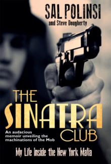 The Sinatra Club : My Life Inside the New York Mafia, Hardback Book The Sinatra Club : My Life Inside the New York Mafia, Hardback Book