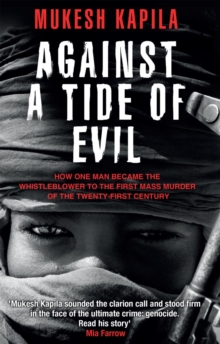 Against a Tide of Evil : How One Man Became the Whistleblower to the First Mass Murder of the Twenty-First Century, Hardback Book Against a Tide of Evil : How One Man Became the Whistleblower to the First Mass Murder of the Twenty-First Century, Hardback Book