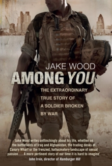 Among You : The Extraordinary True Story of a Soldier Broken by War, Paperback Book Among You : The Extraordinary True Story of a Soldier Broken by War, Paperback Book