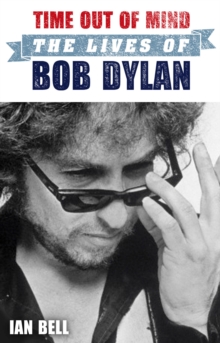 Time Out of Mind : The Lives of Bob Dylan, Paperback Book Time Out of Mind : The Lives of Bob Dylan, Paperback Book
