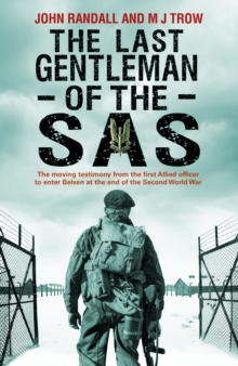 The Last Gentleman of the SAS : A Moving Testimony from the First Allied Officer to Enter Belsen at the End of the Second World War, Hardback Book The Last Gentleman of the SAS : A Moving Testimony from the First Allied Officer to Enter Belsen at the End of the Second World War, Hardback Book