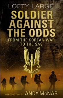 Soldier Against The Odds : From Korean War to SAS, Paperback / softback Book Soldier Against The Odds : From Korean War to SAS, Paperback / softback Book